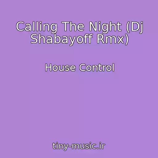 کاور آهنگ Calling The Night (Dj Shabayoff Rmx) از House Control