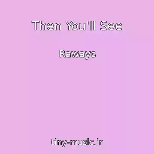 کاور آهنگ Then You'll See از Raways