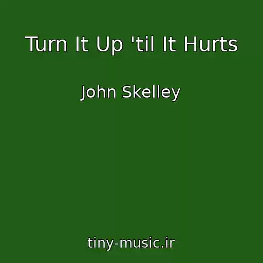 کاور آهنگ Turn It Up 'til It Hurts از John Skelley