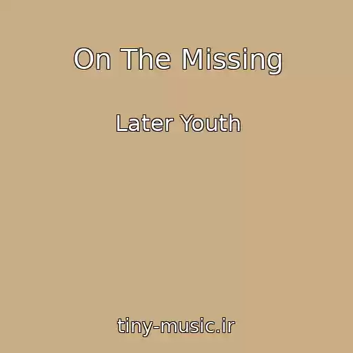 کاور آهنگ On The Missing از Later Youth