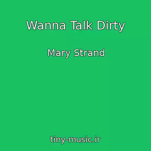 کاور آهنگ Wanna Talk Dirty از Mary Strand