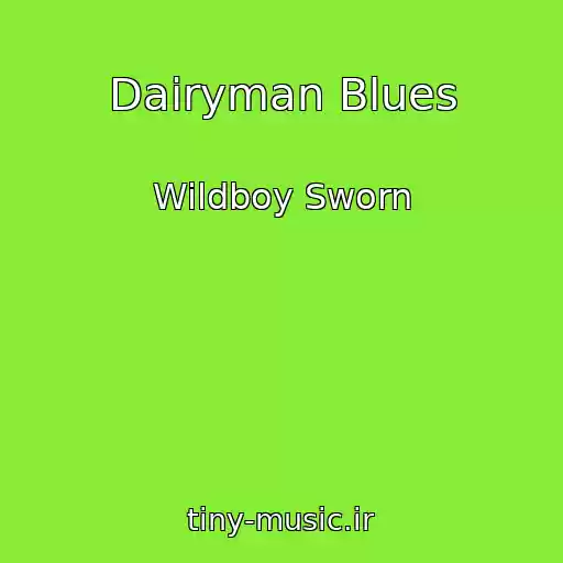کاور آهنگ Dairyman Blues از Wildboy Sworn