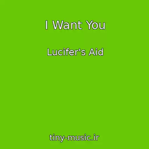 کاور آهنگ I Want You از Lucifer's Aid