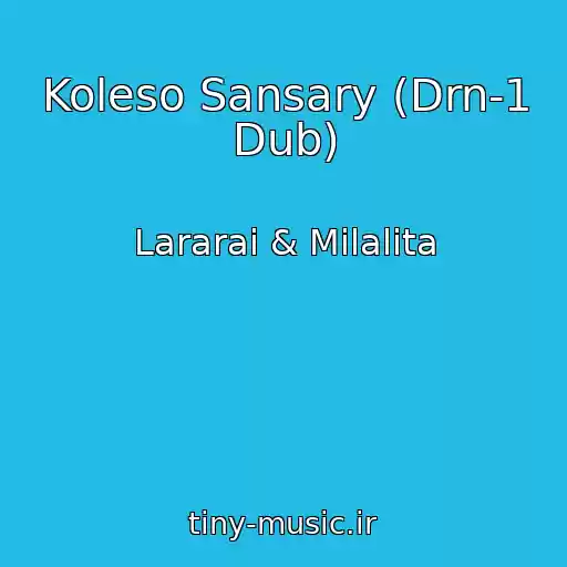 کاور آهنگ Koleso Sansary (Drn-1 Dub) از Lararai & Milalita