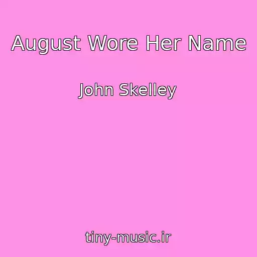 کاور آهنگ August Wore Her Name از John Skelley