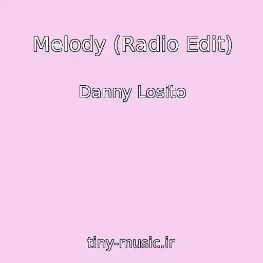 کاور آهنگ Melody (Radio Edit) از Danny Losito