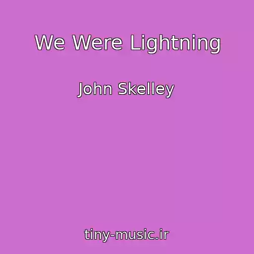 کاور آهنگ We Were Lightning از John Skelley