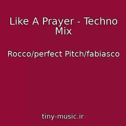 کاور آهنگ Like A Prayer - Techno Mix از Rocco/perfect Pitch/fabiasco
