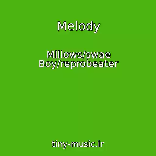 کاور آهنگ Melody از Millows/swae Boy/reprobeater