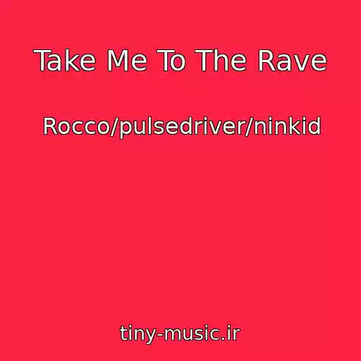 کاور آهنگ Take Me To The Rave از Rocco/pulsedriver/ninkid