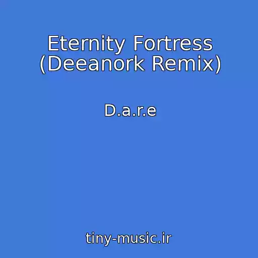 کاور آهنگ Eternity Fortress (Deeanork Remix) از D.a.r.e