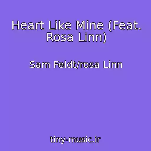 کاور آهنگ Heart Like Mine (Feat. Rosa Linn) از Sam Feldt/rosa Linn