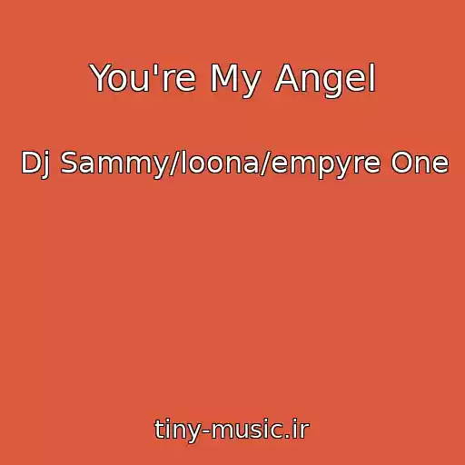کاور آهنگ You're My Angel از Dj Sammy/loona/empyre One