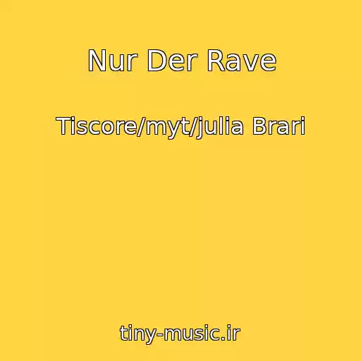 کاور آهنگ Nur Der Rave از Tiscore/myt/julia Brari