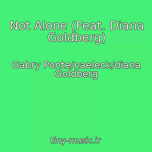 کاور آهنگ Not Alone (Feat. Diana Goldberg) از Gabry Ponte/naeleck/diana Goldberg