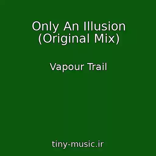 کاور آهنگ Only An Illusion (Original Mix) از Vapour Trail