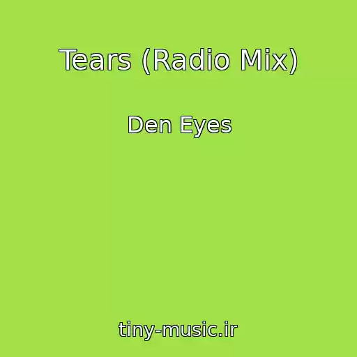 کاور آهنگ Tears (Radio Mix) از Den Eyes