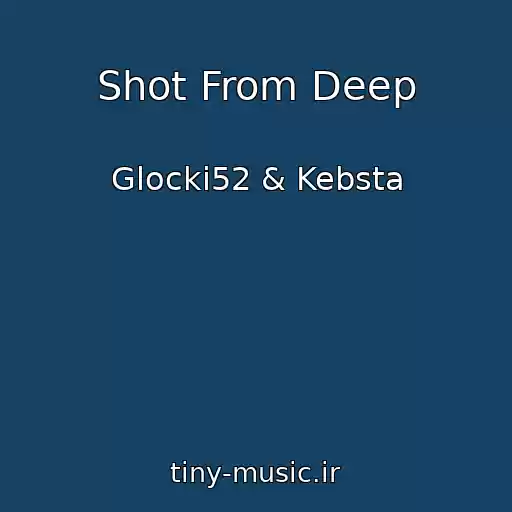 کاور آهنگ Shot From Deep از Glocki52 & Kebsta