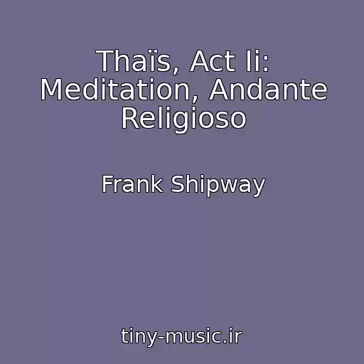 کاور آهنگ Thaïs, Act Ii: Meditation, Andante Religioso از Frank Shipway