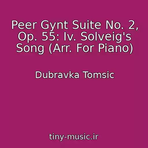 کاور آهنگ Peer Gynt Suite No. 2, Op. 55: Iv. Solveig's Song (Arr. For Piano) از Dubravka Tomsic
