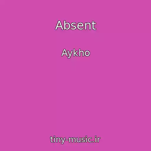 کاور آهنگ Absent از Aykho