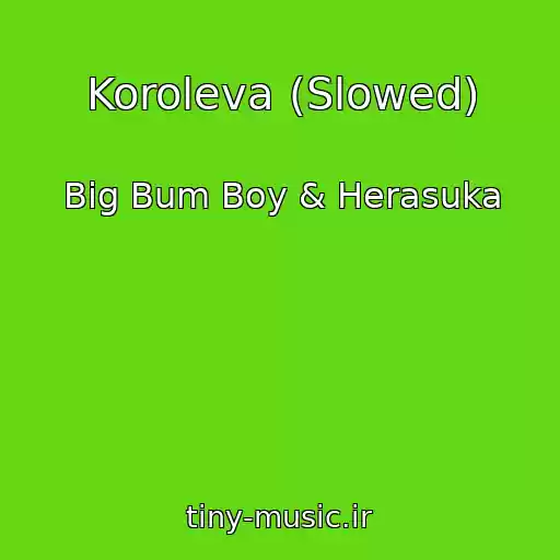 کاور آهنگ Koroleva (Slowed) از Big Bum Boy & Herasuka