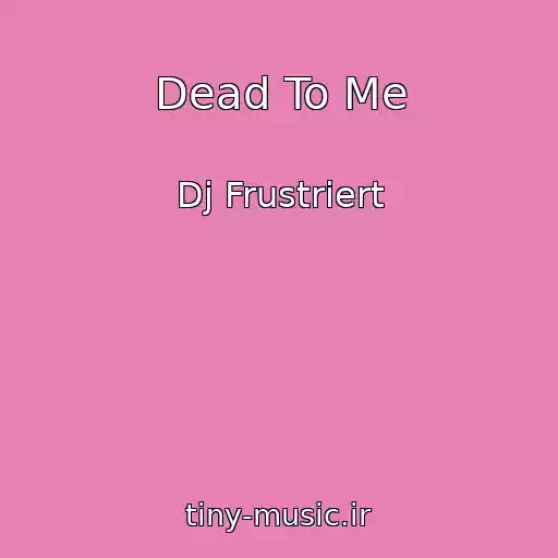 کاور آهنگ Dead To Me از Dj Frustriert