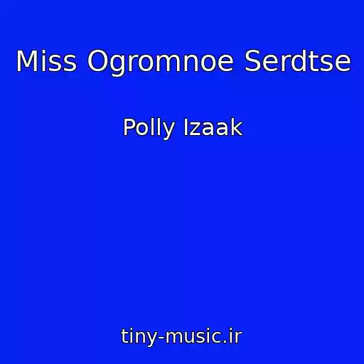 کاور آهنگ Miss Ogromnoe Serdtse از Polly Izaak