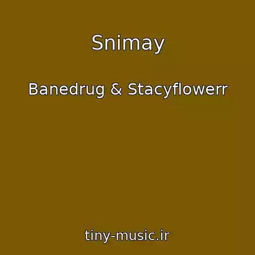 کاور آهنگ Snimay از Banedrug & Stacyflowerr