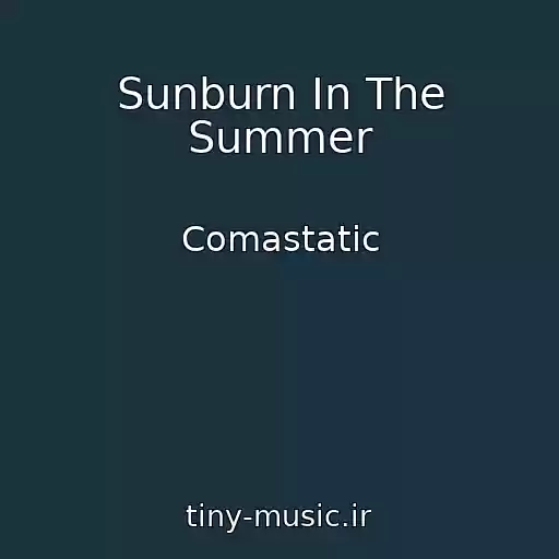 کاور آهنگ Sunburn In The Summer از Comastatic