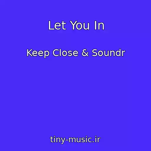 کاور آهنگ Let You In از Keep Close & Soundr