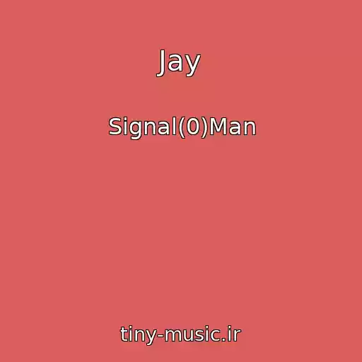 کاور آهنگ Jay از Signal(0)Man