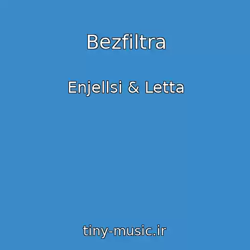کاور آهنگ Bezfiltra از Enjellsi & Letta