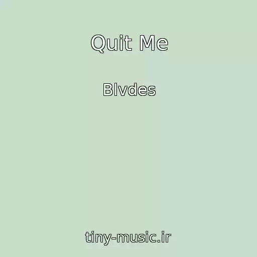 کاور آهنگ Quit Me از Blvdes