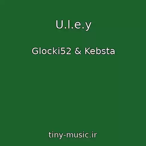 کاور آهنگ U.l.e.y از Glocki52 & Kebsta