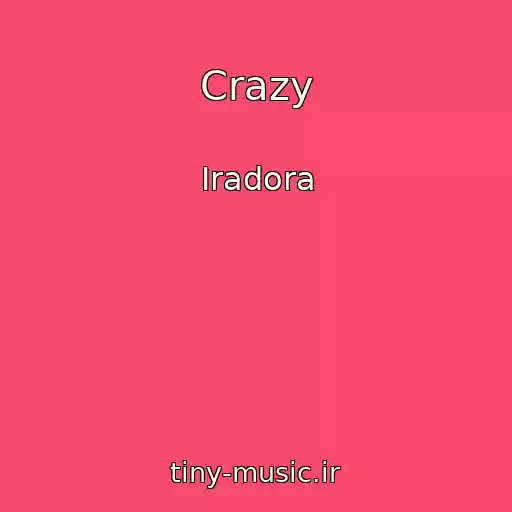 کاور آهنگ Crazy از Iradora