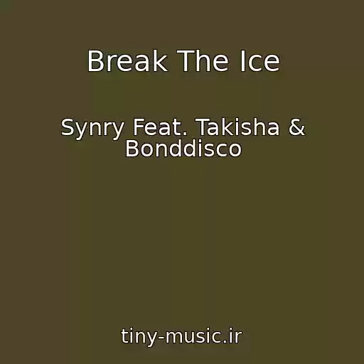 کاور آهنگ Break The Ice از Synry Feat. Takisha & Bonddisco