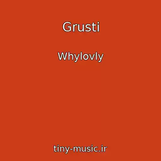 کاور آهنگ Grusti از Whylovly