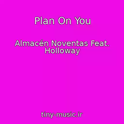 کاور آهنگ Plan On You از Almacén Noventas Feat. Holloway