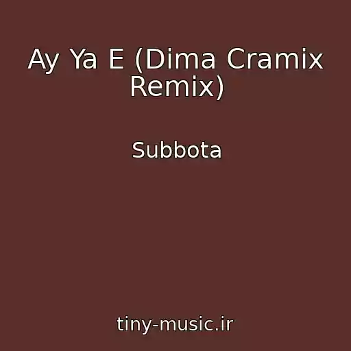 کاور آهنگ Ay Ya E (Dima Cramix Remix) از Subbota
