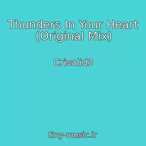 کاور آهنگ Thunders In Your Heart (Original Mix) از Crisalid3