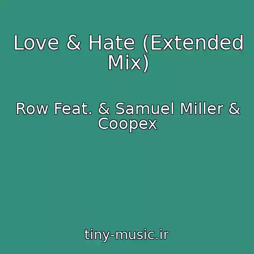کاور آهنگ Love & Hate (Extended Mix) از Row Feat. & Samuel Miller & Coopex
