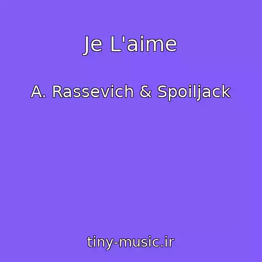 کاور آهنگ Je L'aime از A. Rassevich & Spoiljack