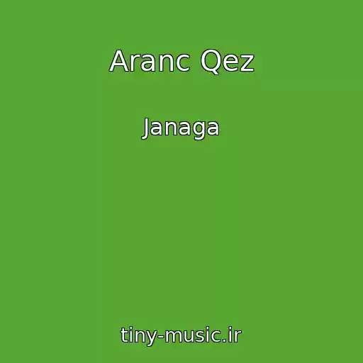 کاور آهنگ Aranc Qez از Janaga
