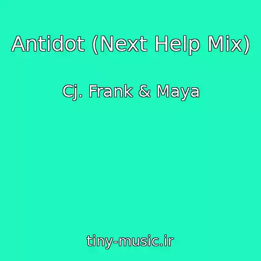 کاور آهنگ Antidot (Next Help Mix) از Cj. Frank & Maya