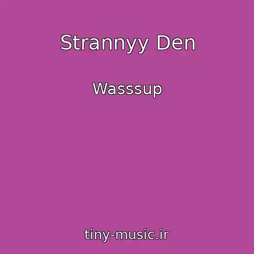 کاور آهنگ Strannyy Den از Wasssup