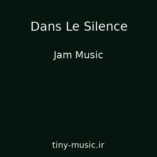 کاور آهنگ Dans Le Silence از Jam Music