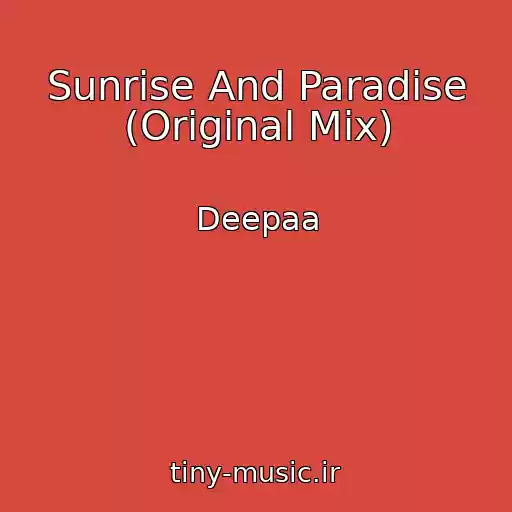 کاور آهنگ Sunrise And Paradise (Original Mix) از Deepaa