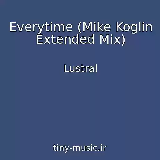 کاور آهنگ Everytime (Mike Koglin Extended Mix) از Lustral