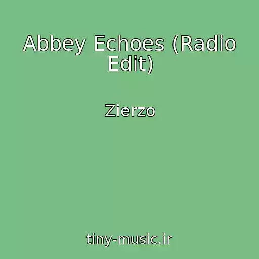کاور آهنگ Abbey Echoes (Radio Edit) از Zierzo